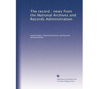 The record : news from the National Archives and Records Administration: Volume 3