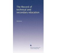 The Record of technical and secondary education: Volume 4