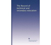 The Record of technical and secondary education: Volume 9