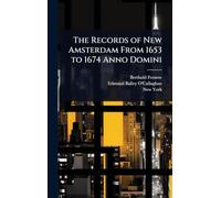 The Records of New Amsterdam From 1653 to 1674 Anno Domini