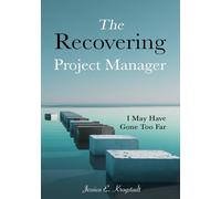 The Recovering Project Manager: I May Have Gone Too Far