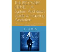 THE RECOVERY KERNEL - A System Architect's Guide to Hacking Addiction: Pharmacogenomic Recovery Protocols for the Treatment-Resistant