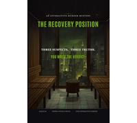 The Recovery Position: An Interactive Murder Mystery - One Body, Three True Endings (Ale[X] M. - [The Interactive Series])