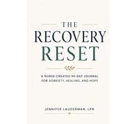 The Recovery Reset: A Nurse-Created 90-Day Journal for Sobriety, Healing, and Hope