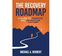 The Recovery Roadmap: A Guide to Freedom and Adventure
