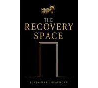 THE RECOVERY SPACE: How to Create a Safe and Supportive Home After Stroke, Brain Injury, and Serious Illness