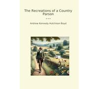 The Recreations of a Country Parson (Classic Books)