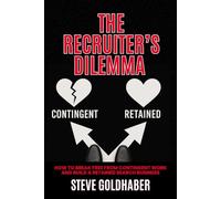 The Recruiter’s Dilemma: How to Break Free from Contingent Work and Build a Retained Search Business