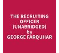 The Recruiting Officer (Unabridged)