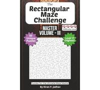 The Rectangular Maze Challenge: The Master Volume III - Ultimate Puzzles: 4-Brain Level: 50 Extreme Puzzles for the Ultimate Maze Master | 6x9 Inch, ... The Full Progression Series (6 book series))