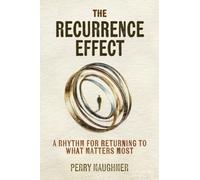 The Recurrence Effect: A Rhythm for Returning to What Matters Most