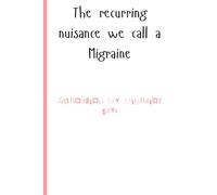 The recurring nuisance we call a migraine: Tracking and Journaling your migraine days