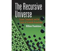 The Recursive Universe: Cosmic Complexity and the Limits of Scientific Knowledge (Dover Books on Science)