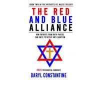 The Red and Blue Alliance: How Patriots from Both Parties Can Unite to Defeat Anti-Semitism (Patriots Vs. Nazis)