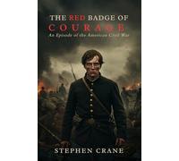 The Red Badge of Courage: An Episode of the American Civil War