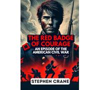The Red Badge of Courage: An Episode of the American Civil War