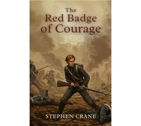 The Red Badge of Courage: An Episode of the American Civil War