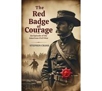 The Red Badge of Courage: An Episode of the American Civil War