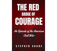 The Red Badge of Courage: An Episode of the American Civil War
