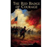 The Red Badge of Courage: An Episode of the American Civil War