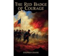 The Red Badge of Courage: An Episode of the American Civil War