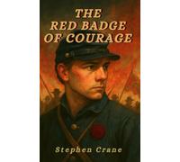The Red Badge of Courage: An Episode of the American Civil War