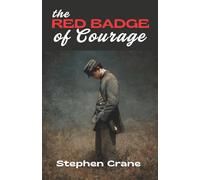 The Red Badge of Courage: An Episode of the American Civil War (Annotated)
