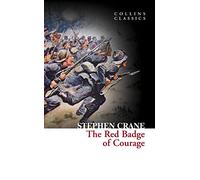 The Red Badge of Courage: An Essential Classic Historical Fiction Novel of the American Civil War (Collins Classics)