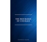 The Red Badge Of Courage: Classic Literature (ebook)