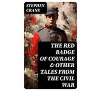 The Red Badge Of Courage & Other Tales From The Civil War (ebook)