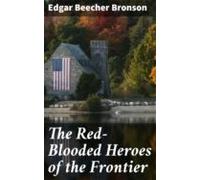 The Red-blooded Heroes Of The Frontier (ebook)