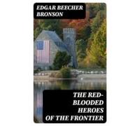 The Red-blooded Heroes Of The Frontier (ebook)