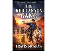 The Red Canyon Gang: Classic Western (A Johnny Irons Classic Western Adventure)