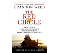 The Red Circle: My Life in the Navy SEAL Sniper Corps and How I Trained America's Deadliest Marksmen by Webb, Brandon, Mann, John David Reprint Edition (3/26/2013)