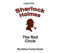 The Red Circle: Sherlock Holmes in Large Print: Volume 44