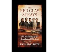 THE RED CLAY STRAYS:: The Musical Odyssey of a Band That Wouldn’t Be Tamed