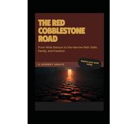 The Red Cobble Stone Road /A Full-Life Framework: Politics • Culture • Religion • Social • Personal Walk • Spiritual Identity