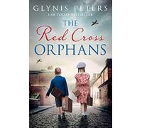 The Red Cross Orphans: The heartbreaking and gripping World War 2 historical novel perfect for 2025: Book 1