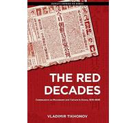 The Red Decades: Communism as Movement and Culture in Korea, 1919-1945 (Hawai‘i Studies on Korea)