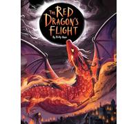 The Red Dragon’s Flight: Book 3 of 10 (The True Story of the Red Dragon 10 Book Series)