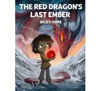 The Red Dragon’s Last Ember: Book 10 of the Series (The True Story of the Red Dragon 10 Book Series)