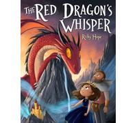 The Red Dragon’s Whisper: Book 9 of a 10 book Series (The True Story of the Red Dragon 10 Book Series)