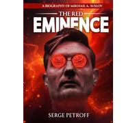 The Red Eminence: A Biography of Mikhail A. Suslov