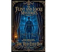 The Red-Eyed Boy: 3 (The Flint & Locke Mysteries)