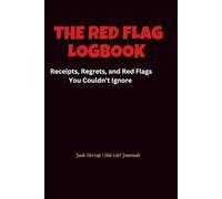 The Red Flag Logbook A Dating Journal: Receipts, Regrets, and Red Flags You Couldn’t Ignore