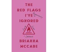 The Red Flags I’ve (Repeatedly) Ignored: Love, Lust, + Lessons