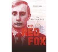 THE RED FOX: From the womb of the KGB to the throne of the Kremlin
