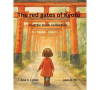 The Red Gates of Kyoto: An Attic Book Collection (Marlo and the Attic Book)