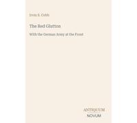 The Red Glutton: With the German Army at the Front