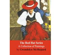 The Red Hat Series: A Collection of Paintings by Gwendolyn Mcshepard